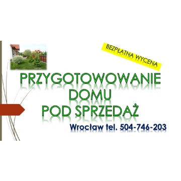 Home staging, Wrocław, cena, tel. 504-746-203. Pomoc przy sprzedaży domu, mieszkania