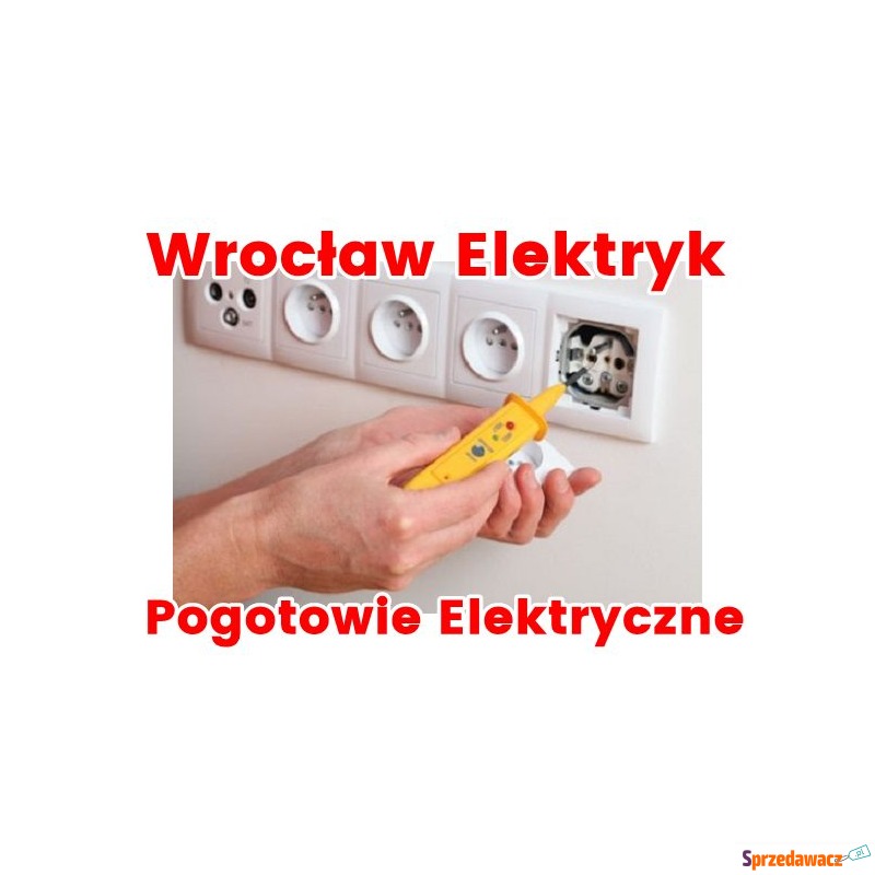 Wrocław Elektryk, usługi elektryczne, instalacje... - Usługi remontowo-budowlane - Wrocław