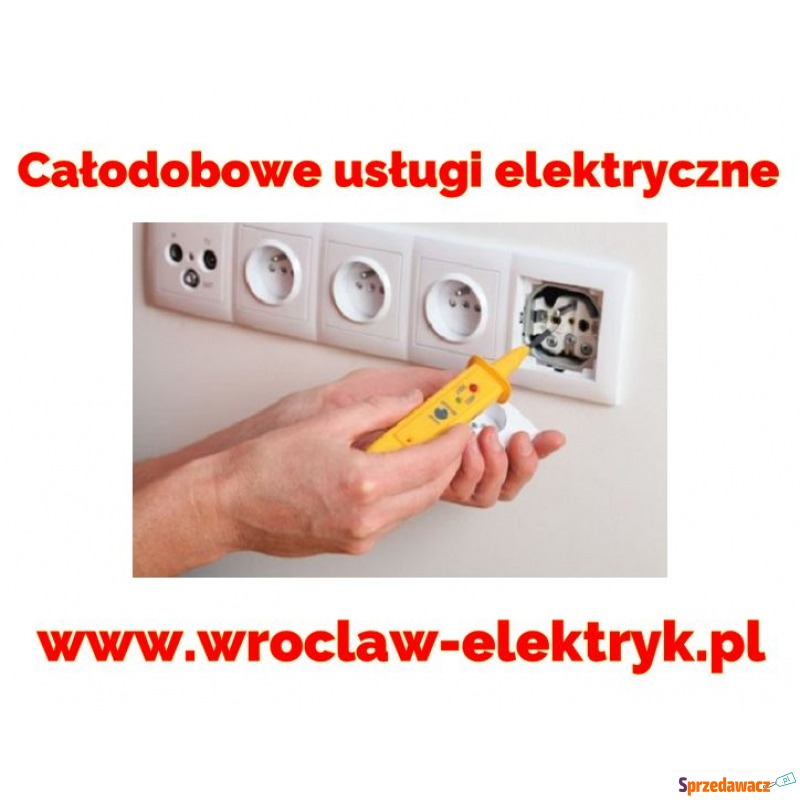 Całodobowe pogotowie elektryczne Wrocław, Ele... - Usługi remontowo-budowlane - Wrocław