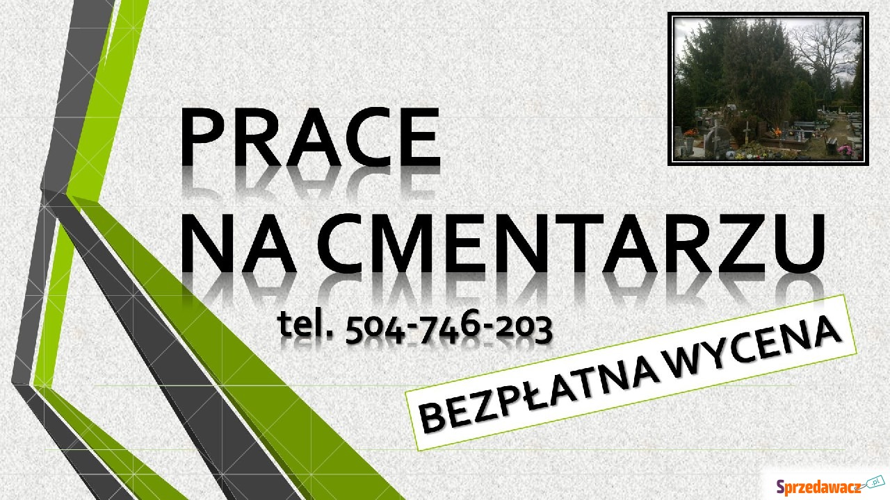 Prace na cmentarzu, tel. 504-7...
