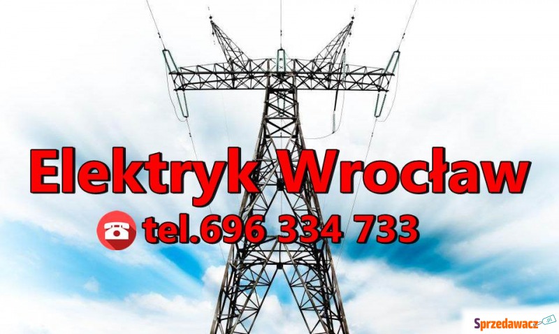 Elektryk Wrocław Usługi elektryczne Pogotowie... - Usługi remontowo-budowlane - Wrocław