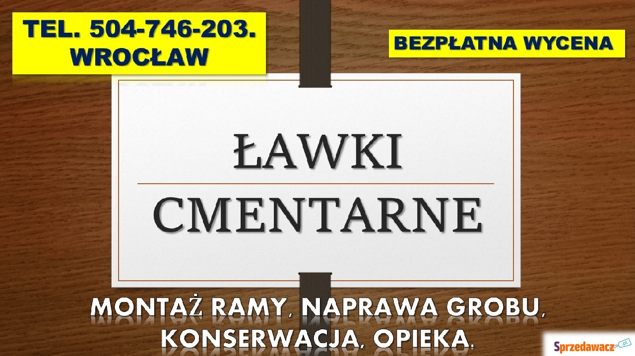 Ławka na cmentarz, Wrocław, tel....