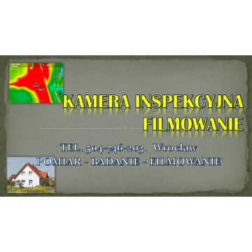 Inspekcja kamerą termowizyjną, Wrocław, tel.... - Usługi remontowo-budowlane - Wrocław - zdjęcie 3