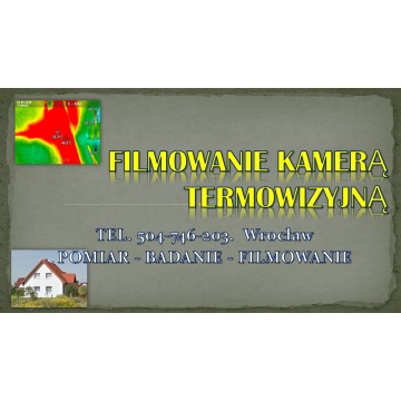 Inspekcja kamerą termowizyjną, Wrocław, tel.... - Usługi remontowo-budowlane - Wrocław - zdjęcie 2