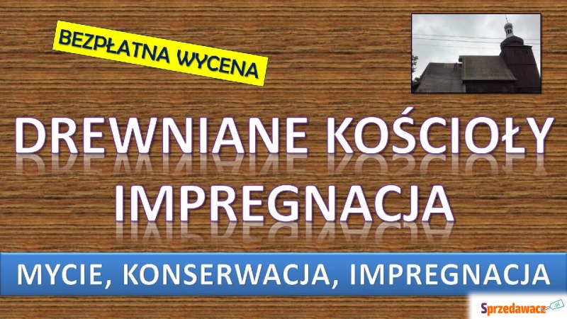 Impregnacja drewnianych kościołów, tel. 504-7... - Usługi remontowo-budowlane - Wrocław
